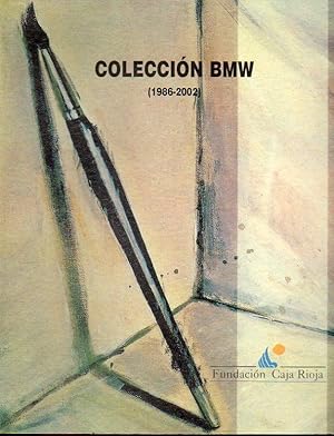 Seller image for COLECCIN BMW (186-2002). Catlogo exposicin celebrada en el Centro Cultural La Merced de Logroo, del 7 de noviembre al 5 de diciembre de 2002. for sale by angeles sancha libros