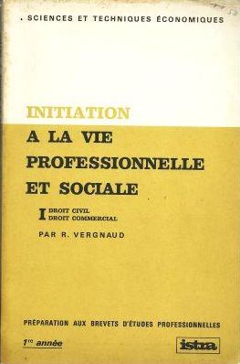Seller image for Initiation a la vie professionnelle et sociale. Tome 1: Droit civil. Droit commercial. for sale by Antiquariat Immanuel, Einzelhandel