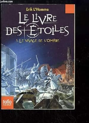 Bild des Verkufers fr Le Livre des Etoiles. TOME 3 : Le visage de l'Ombre. zum Verkauf von Le-Livre