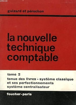 Seller image for LA NOUVELLE TECHNIQUE COMPTABLE, TOME 2, TENUE DES LIVRES, SYSTEMES COMPTABLES for sale by Le-Livre