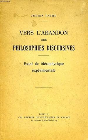 Seller image for VERS L'ABANDON DES PHILOSOPHIES DISCURSIVES, ESSAI DE METAPHYSIQUE EXPERIMENTALE for sale by Le-Livre