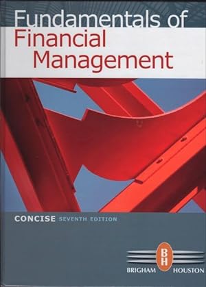 Fundamentals of Financial Management, Concise Seventh Edition, ISBN: 9780538477116