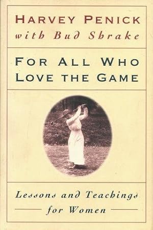 Seller image for FOR ALL WHO LOVE THE GAME : Lessons and Teachuings for Women for sale by Grandmahawk's Eyrie