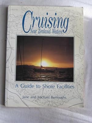 Cruising New Zealand Waters : A guide to shore facilities