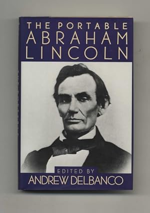 Bild des Verkufers fr The Portable Abraham Lincoln - 1st Edition/1st Printing zum Verkauf von Books Tell You Why  -  ABAA/ILAB