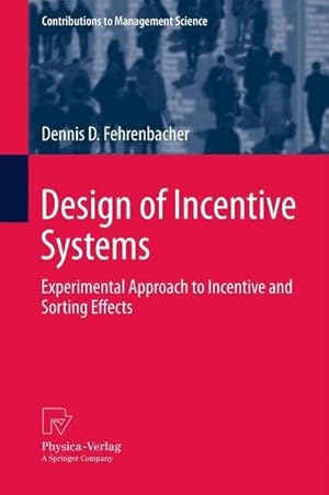 Imagen del vendedor de Design of Incentive Systems : Experimental Approach to Incentive and Sorting Effects a la venta por AHA-BUCH GmbH