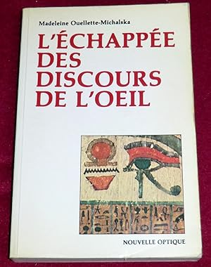 Immagine del venditore per L'ECHAPPEE DES DISCOURS DE L'OEIL venduto da LE BOUQUINISTE