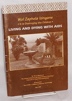 Imagen del vendedor de Wo! Zaphela izingane . it is destroying the children: living and dying with AIDS a la venta por Bolerium Books Inc.