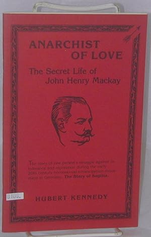 Seller image for Anarchist of Llove: the secret life of John Henry Mackay for sale by Bolerium Books Inc.