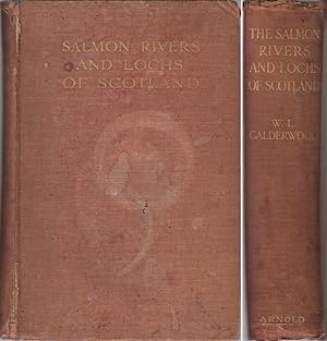 Bild des Verkufers fr THE SALMON RIVERS AND LOCHS OF SCOTLAND. By W.L. Calderwood, F.R.S.E. First edition. zum Verkauf von Coch-y-Bonddu Books Ltd