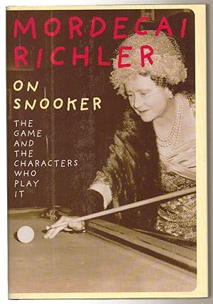Seller image for Mordecai Richler On Snooker: The Game and the Characters Who Play It for sale by Silver Creek Books & Antiques