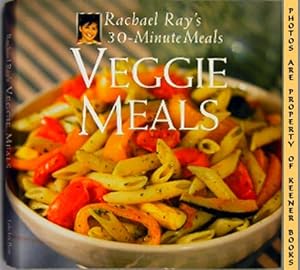Veggie Meals : Rachael Ray's 30 - Minute Meals