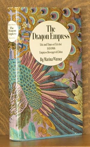 Seller image for THE DRAGON EMPRESS - THE LIFE AND TIMES OF TZ'U-HSI EMPRESS DOWAGER OF CHINA 1835-1908 for sale by Andre Strong Bookseller