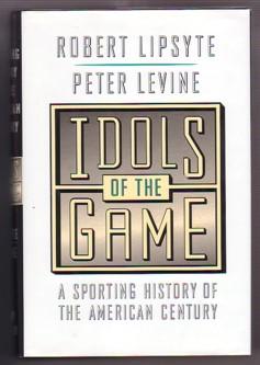 Image du vendeur pour Idols of the Game: A Sporting History of the American Century mis en vente par Ray Dertz