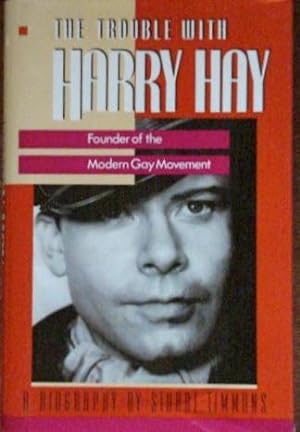 Seller image for The Trouble With Harvey Hay: Founder of the Modern Gay Movement for sale by Canford Book Corral