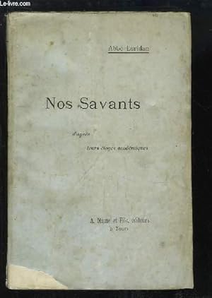 Imagen del vendedor de Nos Savants d'aprs leurs loges acadmiques. a la venta por Le-Livre