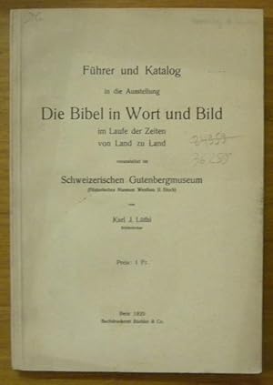 Bild des Verkufers fr Fhrer und Katalog in die Ausstellung Die Bibel in Wort und Bild im Laufe der Zeiten von Land zu Land veranstaltet im Schweizerischen Gutenbergmuseum. zum Verkauf von Bouquinerie du Varis