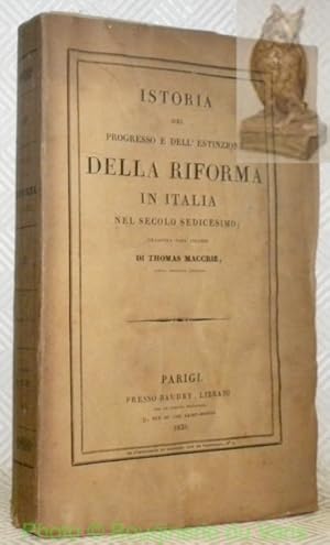 Bild des Verkufers fr Istoria del progresso e dell' estinzione della Riforma in Italia nel secolo sedicesimo; tradotta dell' inglese di Thomas Maccrie. zum Verkauf von Bouquinerie du Varis