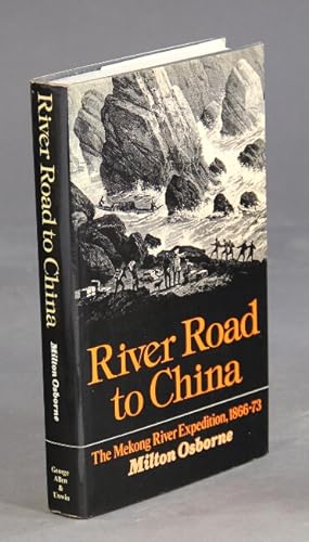 Seller image for River road to China: the Mekong River expedition 1866-1873 for sale by Rulon-Miller Books (ABAA / ILAB)