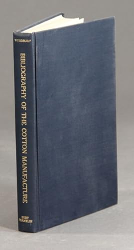 Bibliography of the cotton manufacture