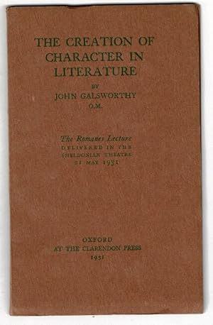 The creation of character in literature. The Romanes Lecture delivered in the Sheldonian Theatre ...