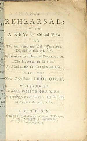 The rehearsal: with a key, or critical view of the authors, and their writings, exposed in this p...