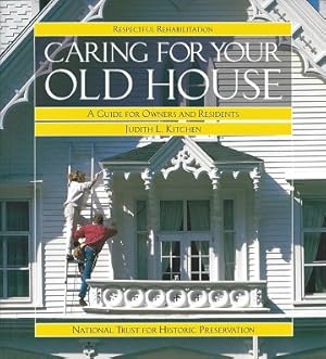 Seller image for Caring for Your Old House: A Guide for Owners and Residents for sale by Storbeck's