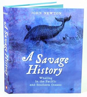 Image du vendeur pour A savage history: whaling in the Pacific and Southern Oceans. mis en vente par Andrew Isles Natural History Books