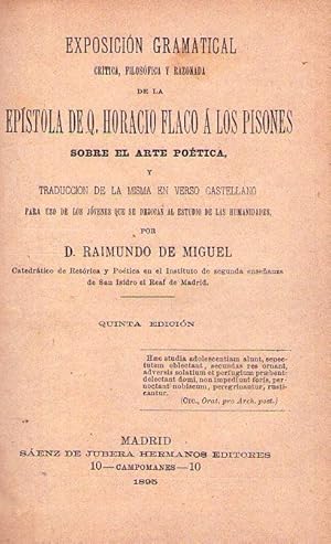 Bild des Verkufers fr EXPOSICION GRAMATICAL CRITICA, FILOSOFICA Y RAZONADA DE LA EPISTOLA DE Q. HORACIO FLACO A LOS PISONES. Sobre el arte potica, y traduccin de la misma en verso castellano. Para uso de los jvenes que se dedican al estudio de las humanidades zum Verkauf von Buenos Aires Libros