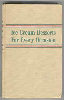 Seller image for Ice Cream Desserts For Every Occasion for sale by Books on the Square