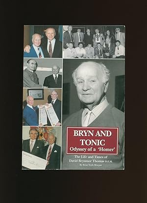 Imagen del vendedor de Bryn and Tonic; Odyssey of a 'Homer' The Life and Times of David Brynmor Thomas [Signed] a la venta por Little Stour Books PBFA Member