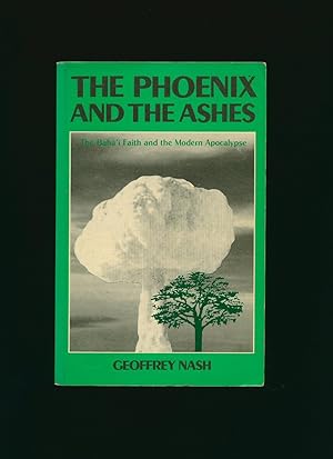 Image du vendeur pour The Phoenix and the Ashes; The Bah' Faith and the Modern Apocalypse [Signed] mis en vente par Little Stour Books PBFA Member