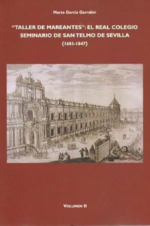 Imagen del vendedor de "TALLER DE MAREANTES": EL REAL COLEGIO SEMINARIO DE SAN TELMO DE SEVILLA. (1681-1847). II VOLUMENES. a la venta por Librera Raimundo
