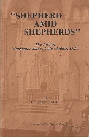 "Shepherd amid Shepherds": The Life of Monsignor James Cole Madden D.D.