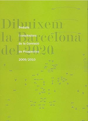 DIBUIXEM LA BARCELONA DEL 2020 Treballs i conclusions de la Comissió de Prospectiva