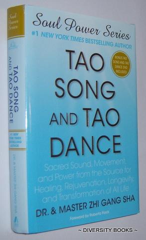 TAO SONG AND TAO DANCE : Sacred Sound, Movement, and Power from the Source for Healing, Rejuvenat...