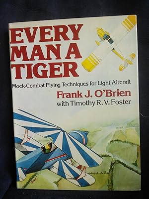 Image du vendeur pour Every Man A Tiger: Mock-Combat Flying Techniques for Light Aircraft mis en vente par Prairie Creek Books LLC.