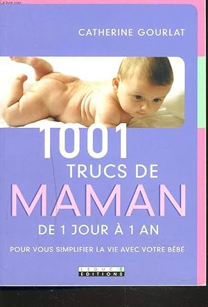 Bild des Verkufers fr 1001 TRUCS DE MAMAN DE 1 JOUR  1 AN. zum Verkauf von Le-Livre