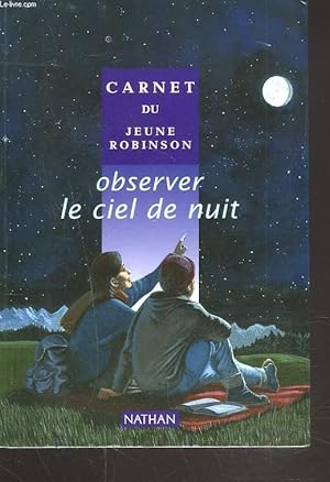 Bild des Verkufers fr CARNET DU JEUNE ROBINSON. OBSERVER LE CIEL DE NUIT. zum Verkauf von Le-Livre