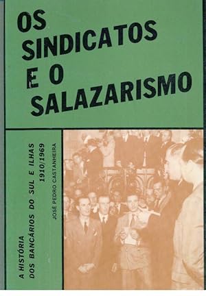 A HISTÓRIA DOS BANCÁRIOS DO SUL E ILHAS (1940-1969). OS SINDICATOS E O SALAZARISMO