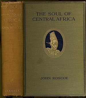 Bild des Verkufers fr The Soul of Central Africa: A General Account of the Mackie Ethnological Expedition zum Verkauf von Between the Covers-Rare Books, Inc. ABAA