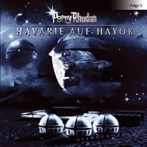 Perry Rhodan - Havarie auf Hayok Folge 5: Hörspiel [CD]. Lübbe Audio.