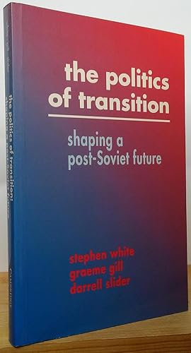 Seller image for The Politics of Transition: Shaping a Post-Soviet Future for sale by Stephen Peterson, Bookseller
