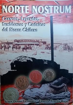 Norte nostrum. Cuentos, leyendas, semblanzas y crónicas del norte chileno
