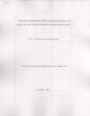 Image du vendeur pour Geological Reconnaissance Report of Metallic Deposits for in situ and Heap Leaching Extraction Research Possibilities (Open File Report, 82-4) mis en vente par Masalai Press