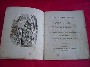 THE DIVERTING HISTORY OF JOHN GILPIN: Showing How he Went Further Than he Intended and Came Safe ...