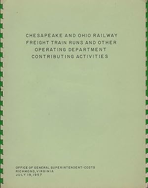 Seller image for CHESAPEAKE AND OHIO RAILWAY FREIGHT TRAIN RUNS AND OTHER OPERATING DEPARTMENT CONTRIBUTING ACTIVITIES for sale by The Avocado Pit