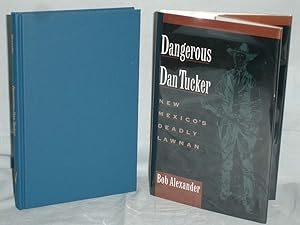 Imagen del vendedor de Dangerous Dan Tucker, New Mexico's Deadly Lawman a la venta por Alcuin Books, ABAA/ILAB