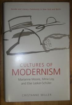 Cultures of Modernism. Marianne Moore, Mina Loy and Else Lasker - Schüler. Gender and Literary Co...