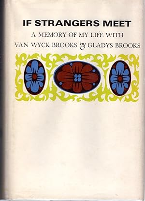 Seller image for If Strangers Meet: A Memory of My Life With Van Wyck Brooks for sale by Dorley House Books, Inc.